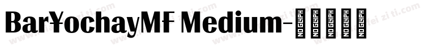 BarYochayMF Medium字体转换